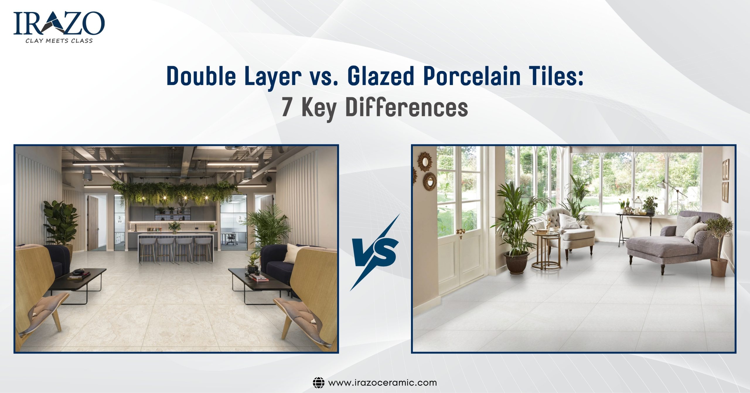 Comparison banner showing double layer tiles vs glazed porcelain tiles with two interior room setups, highlighting 7 key differences(Double Layer vs. Glazed Porcelain Tiles: 7 Key Differences )by Irazo Ceramic.