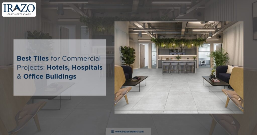 Best Tiles for Commercial Projects